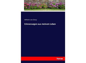 9783743620681 - Erinnerungen aus meinem Leben - Wilhelm von Chézy Kartoniert (TB)