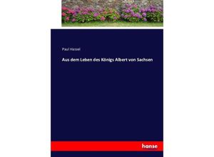 9783743620971 - Aus dem Leben des Königs Albert von Sachsen - Paul Hassel Kartoniert (TB)