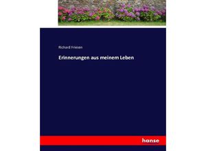 9783743621336 - Erinnerungen aus meinem Leben - Richard Friesen Kartoniert (TB)