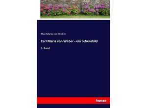 9783743621534 - Carl Maria von Weber - ein Lebensbild - Max Maria von Weber Kartoniert (TB)