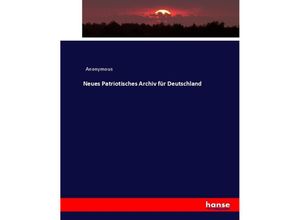 9783743622005 - Neues Patriotisches Archiv für Deutschland - Heinrich Preschers Kartoniert (TB)