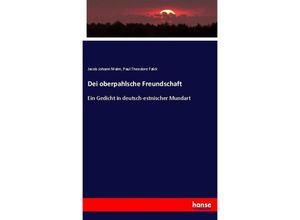 9783743622357 - Dei oberpahlsche Freundschaft - Jacob Johann Malm Paul Theodore Falck Kartoniert (TB)