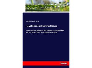9783743623262 - Helvetiens neue Staatsverfassung - Johann Jakob Hess Kartoniert (TB)