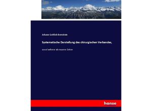 9783743623293 - Systematische Darstellung des chirurgischen Verbandes - Johann Gottlob Bernstein Kartoniert (TB)