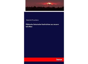 9783743623590 - Pfälzische historische Nachrichten aus neuern Schriften - Heinrich Preschers Kartoniert (TB)