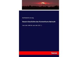 9783743623682 - Neuere Geschichte des Fürstenthums Baireuth - Karl Heinrich von Lang Kartoniert (TB)