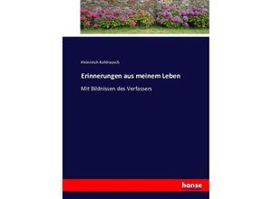 9783743623873 - Erinnerungen aus meinem Leben - Heinreich Kohlrausch Kartoniert (TB)