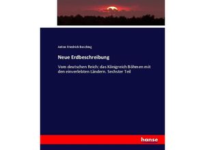 9783743624009 - Neue Erdbeschreibung - Anton Friedrich Busching Kartoniert (TB)