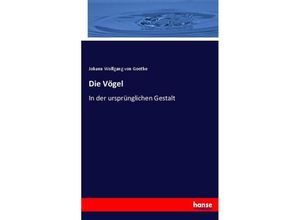 9783743624641 - Die Vögel - Johann Wolfgang von Goethe Kartoniert (TB)
