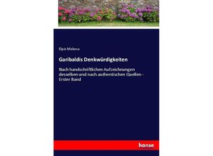 9783743625143 - Garibaldis Denkwürdigkeiten - Elpis Melena Kartoniert (TB)