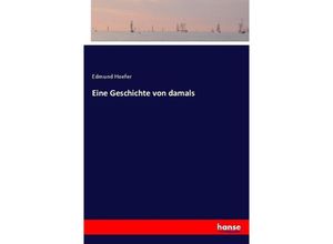 9783743626003 - Eine Geschichte von damals - Edmund Hoefer Kartoniert (TB)