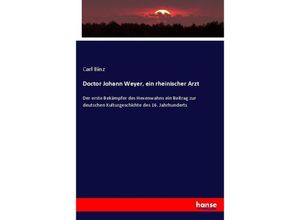 9783743626270 - Doctor Johann Weyer ein rheinischer Arzt - Carl Binz Kartoniert (TB)
