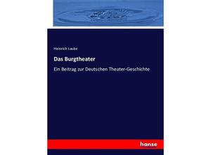 9783743626294 - Das Burgtheater - Heinrich Laube Kartoniert (TB)