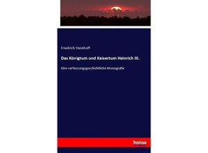 9783743628649 - Das Königtum und Kaisertum Heinrich III - Friedrich Steinhoff Kartoniert (TB)