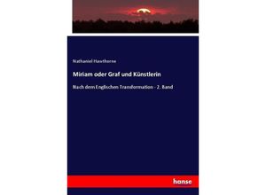 9783743630093 - Miriam oder Graf und Künstlerin - Nathaniel Hawthorne Kartoniert (TB)