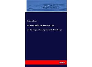 9783743630413 - Adam Krafft und seine Zeit - Berthold Daun Kartoniert (TB)