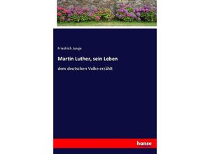 9783743633674 - Martin Luther sein Leben - Friedrich Junge Kartoniert (TB)