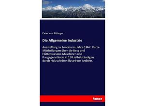 9783743635951 - Die Allgemeine Industrie - Peter von Rittinger Kartoniert (TB)