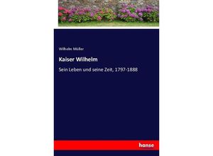 9783743636484 - Kaiser Wilhelm - Wilhelm Müller Kartoniert (TB)