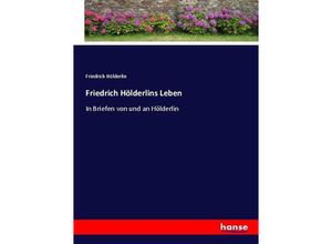 9783743636606 - Friedrich Hölderlins Leben - Friedrich Hölderlin Kartoniert (TB)