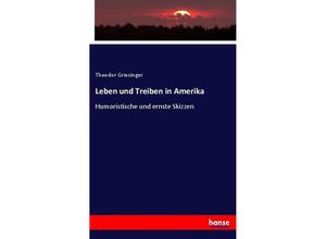 9783743636880 - Leben und Treiben in Amerika - Theodor Griesinger Kartoniert (TB)