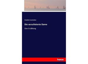 9783743636934 - Die verschleierte Dame - Friedrich Gerstäcker Kartoniert (TB)