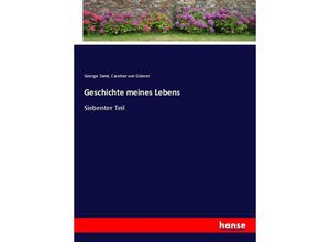 9783743638419 - Geschichte meines Lebens - George Sand Caroline von Glümer Kartoniert (TB)