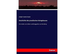 9783743638792 - Geschichte des preußischen Königshauses - Adolph Friedrich Riedel Kartoniert (TB)