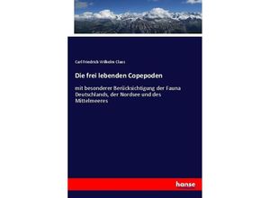 9783743639331 - Die frei lebenden Copepoden - Carl Friedrich Wilhelm Claus Kartoniert (TB)