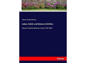 9783743639638 - Leben Briefe und kleinere Schriften - Johann Friedrich Böhmer Kartoniert (TB)