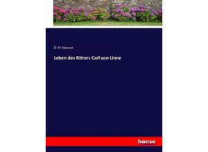 9783743639997 - Leben des Ritters Carl von Linne - D H Stoever Kartoniert (TB)