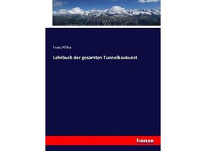 9783743640436 - Lehrbuch der gesamten Tunnelbaukunst - Franz Rziha Kartoniert (TB)