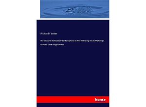 9783743640702 - Der Raub und die Rückkehr der Persephone in ihrer Bedeutung für die Mythologie Literatur und Kunstgeschichte - Richard Förster Kartoniert (TB)