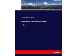 9783743641488 - Gefangene Vögel - mit Baldamus - Alfred E Brehm Kartoniert (TB)