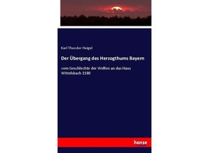 9783743646032 - Der Übergang des Herzogthums Bayern - Karl Theodor Heigel Kartoniert (TB)