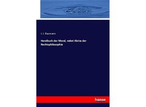 9783743646186 - Handbuch der Moral nebst Abriss der Rechtsphilosophie - J J Baumann Kartoniert (TB)