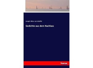 9783743646483 - Gedichte aus dem Nachlass - Joseph Viktor von Scheffel Kartoniert (TB)