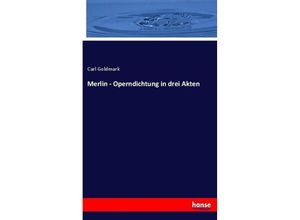 9783743647220 - Merlin - Operndichtung in drei Akten - Carl Goldmark Kartoniert (TB)