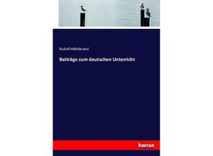 9783743649132 - Beiträge zum deutschen Unterricht - Rudolf Hildebrand Kartoniert (TB)