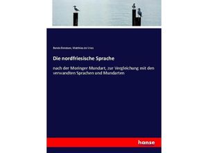 9783743649163 - Die nordfriesische Sprache - Bende Bendsen Matthias de Vries Kartoniert (TB)