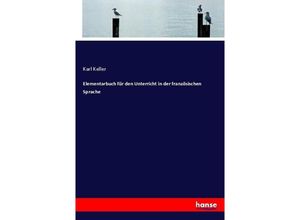 9783743649200 - Elementarbuch für den Unterricht in der französischen Sprache - Karl Keller Kartoniert (TB)