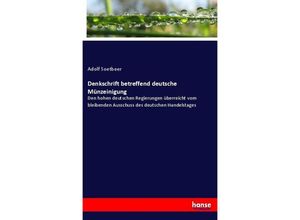 9783743649583 - Denkschrift betreffend deutsche Münzeinigung - Adolf Soetbeer Kartoniert (TB)