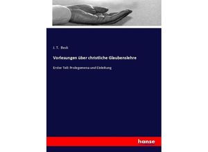 9783743649927 - Vorlesungen über christliche Glaubenslehre - J T Beck Kartoniert (TB)