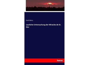 9783743650411 - Lautliche Untersuchung der Miracles de St Eloi - Emil Wirtz Kartoniert (TB)