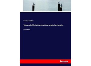 9783743650862 - Wissenschaftliche Grammatik der englischen Sprache - Eduard Fiedler Kartoniert (TB)