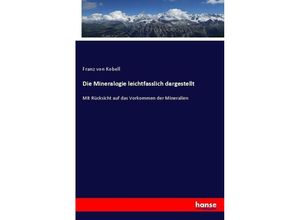 9783743652941 - Die Mineralogie leichtfasslich dargestellt - Franz von Kobell Kartoniert (TB)