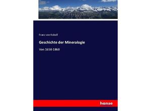 9783743653009 - Geschichte der Mineralogie - Franz von Kobell Kartoniert (TB)