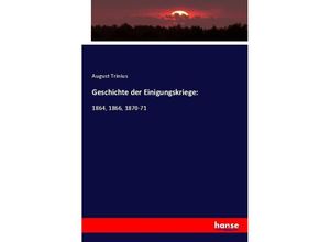 9783743654532 - Geschichte der Einigungskriege - August Trinius Kartoniert (TB)
