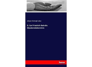 9783743658226 - D Carl Friedrich Bahrdts Glaubensbekenntnis - Johann Christoph Lukas Kartoniert (TB)