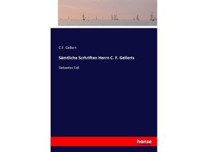 9783743659537 - Sämtliche Scrhriften Herrn C F Gellerts - C F Gellert Kartoniert (TB)